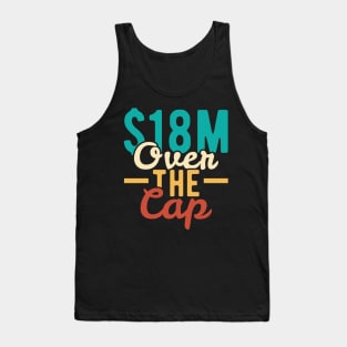 $18 Million Over The Cap Eighteen Millions Over Funny Number One 1 bullshit #1 Tank Top